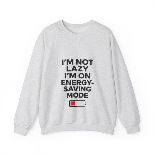 "I'm Not Lazy, I'm On Energy-Saving Mode" Crewneck Sweatshirt | Anti-Social Humans
