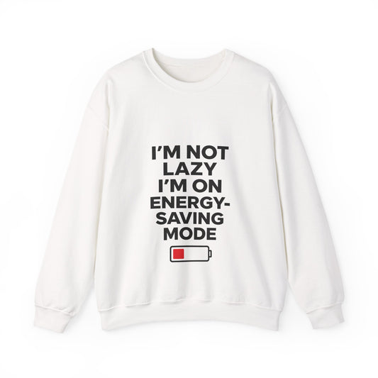 "I'm Not Lazy, I'm On Energy-Saving Mode" Crewneck Sweatshirt | Anti-Social Humans